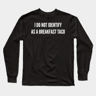 Not Breakfast Tacos Long Sleeve T-Shirt